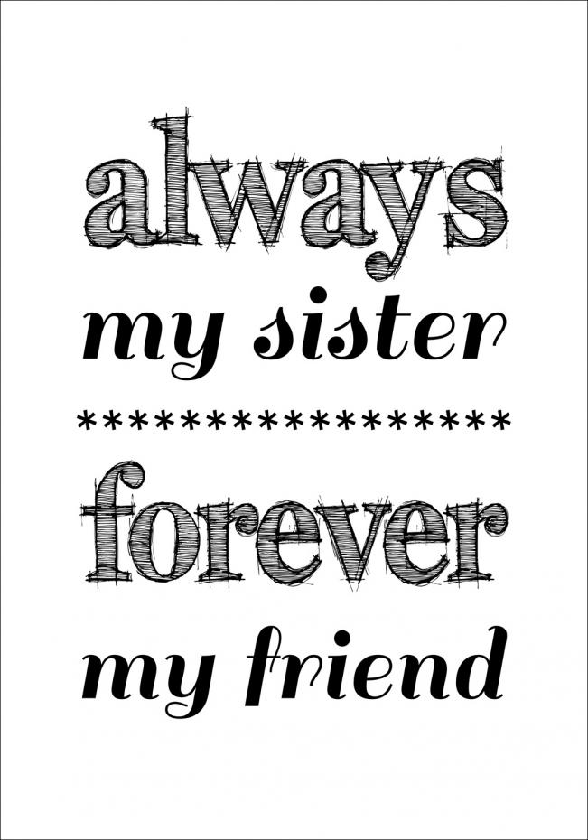 Always my sister - Forever my friend - Sort