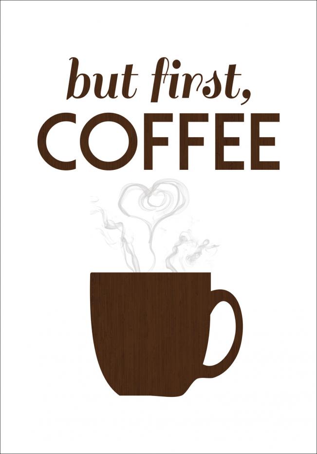 But first coffee - Wood Plakat