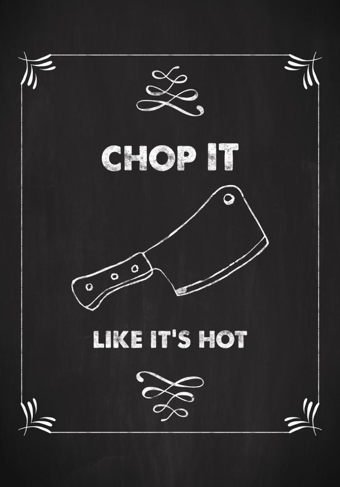 Chop it - Like its hot Plakat