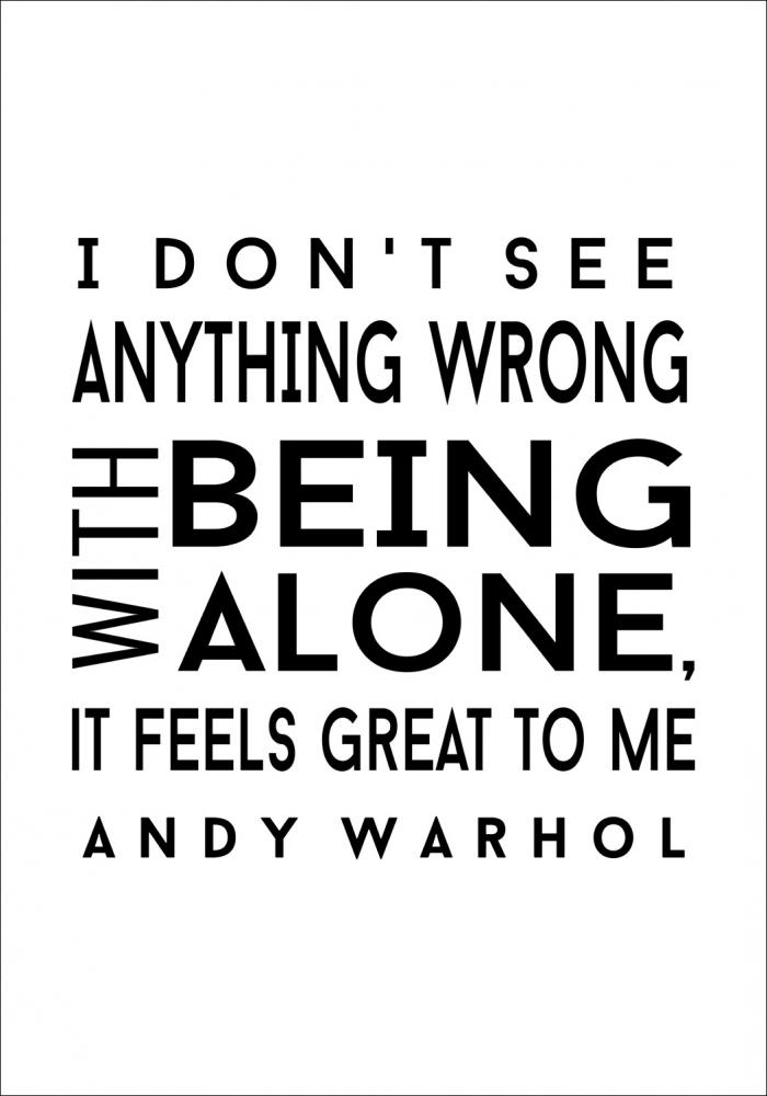 Andy Warhol - I dont see anyhing wrong with being alone - Sort