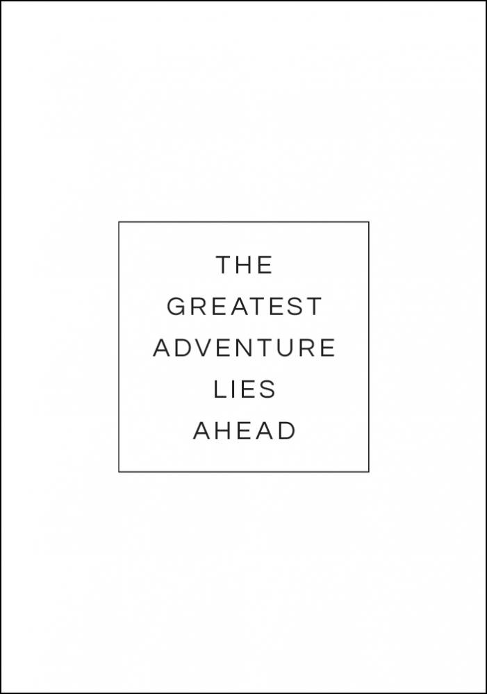 The greatest adventure lies ahead